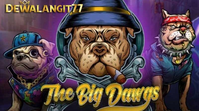 The Big Dawgs: Panduan & Tips Bermain Mencapai Kemenangan